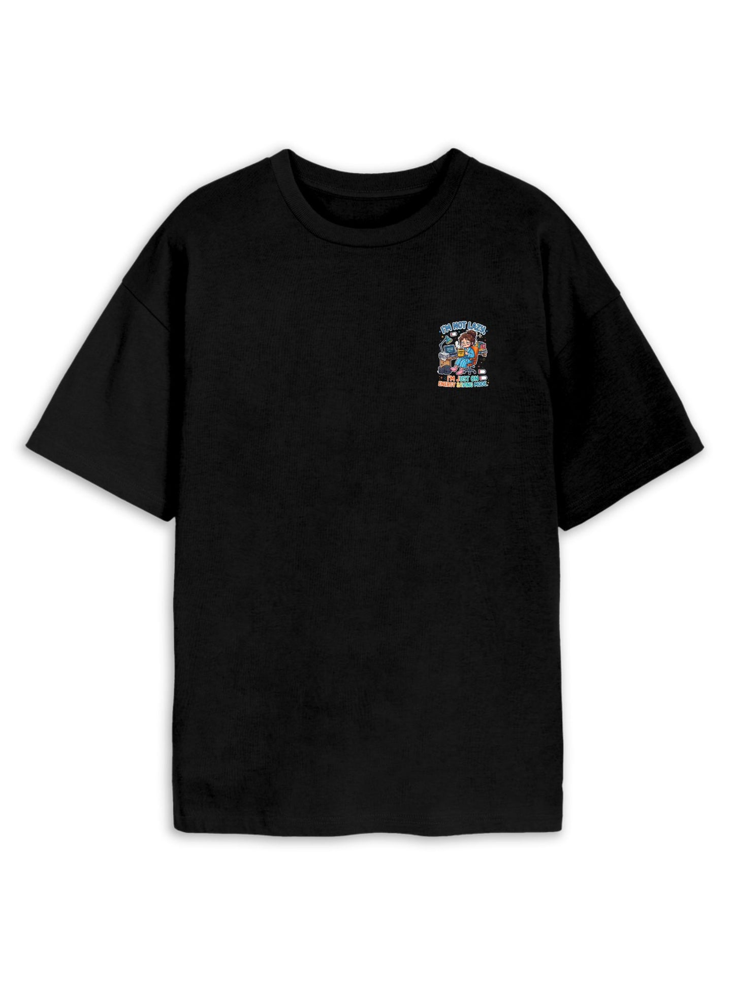 I'm Not Lazy, I'm On Energy Saving Mode Oversized T-Shirt